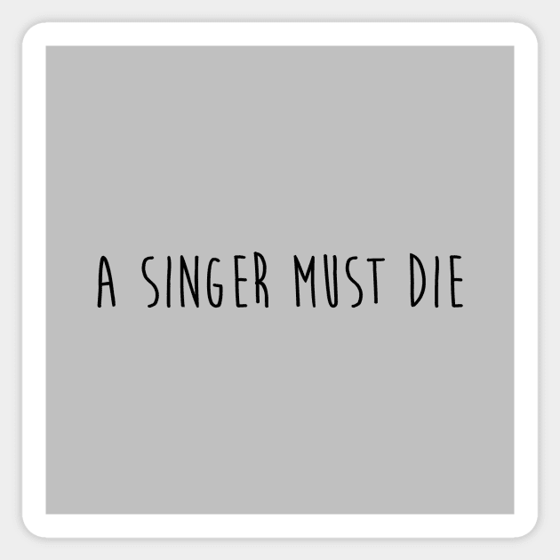 A Singer Must Day, black Sticker by Perezzzoso